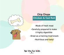 Load image into Gallery viewer, Dog Treats: Chip Chops Chicken & Cod Roll (70 grams)