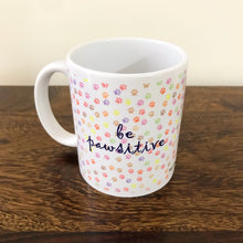 Load image into Gallery viewer, Coffee Mugs - Be Pawsitive Mug